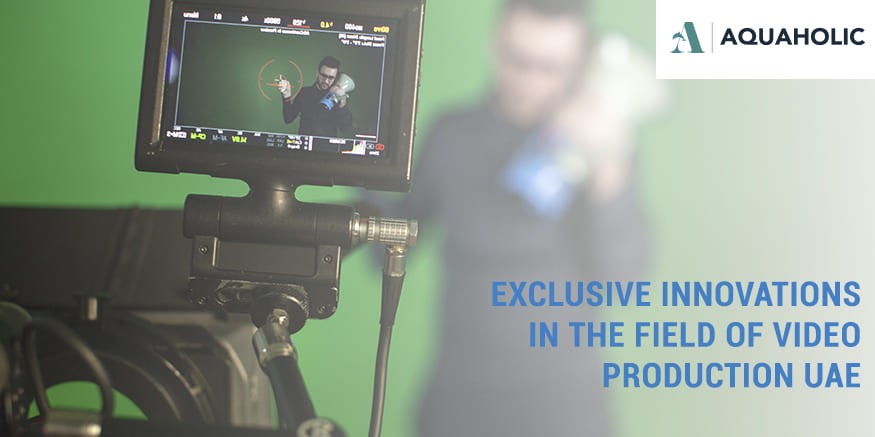 Exclusive innovations in the field of video production UAE